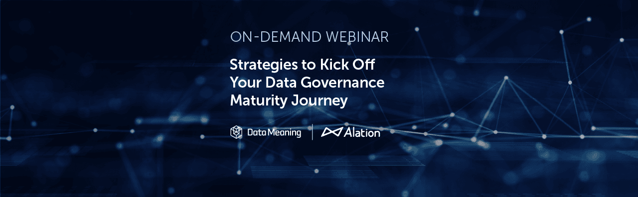 On-demand Webinar: Strategies to Kick Off Your Data Governance Maturity Journey
