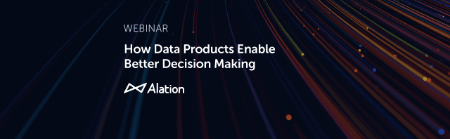 Alation Resource: How Datra Products enable better decision making