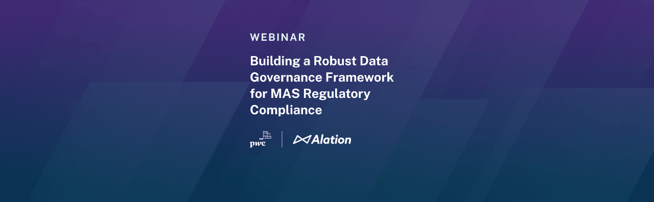 Building a Robust Data Governance Framework for MAS Regulatory Compliance
