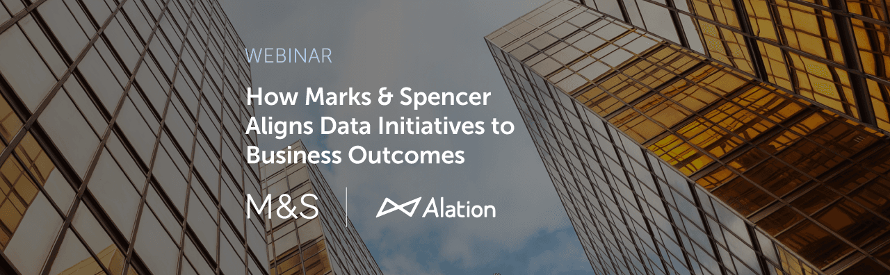 Alation resource: How Marks and Spencer Aligns Data Initiatives to business outcome