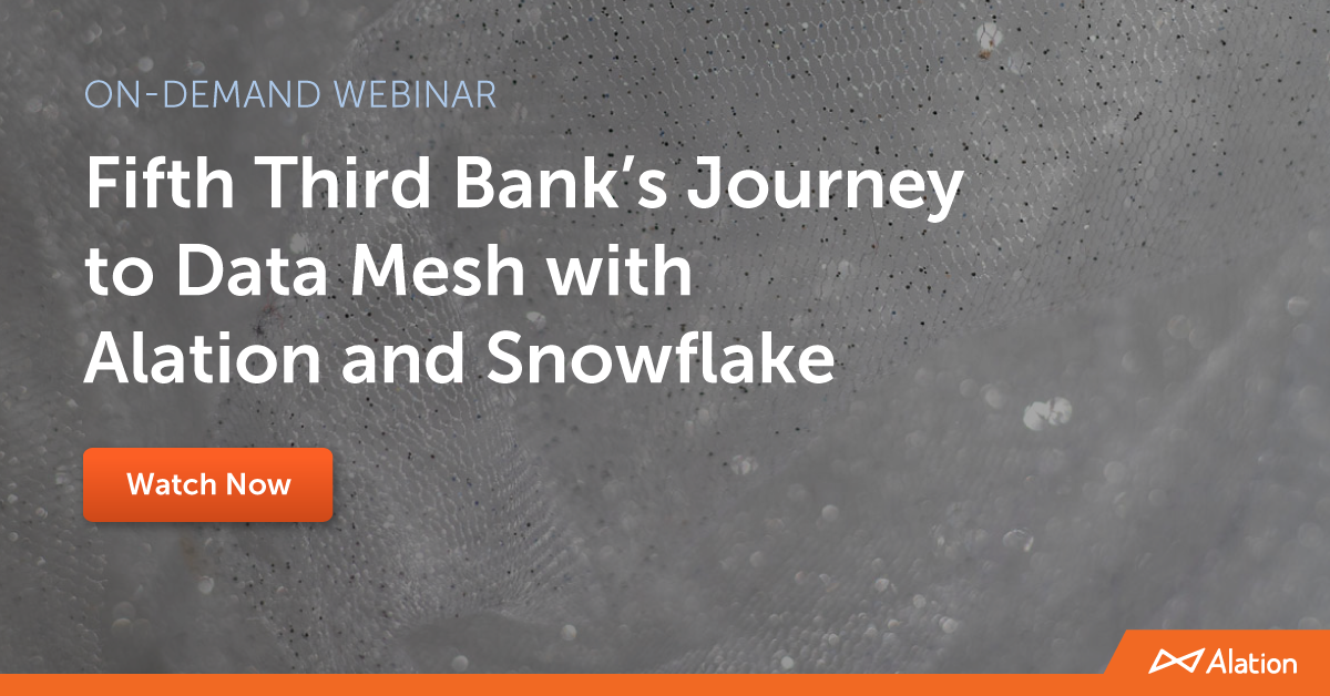 Fifth-Third-Banks-Journey-to=Data-Mesh-with-Alation-and-Snowflake-LinkedIn-On-Demand-Webinar-1200x628 copy.png.tmp$$