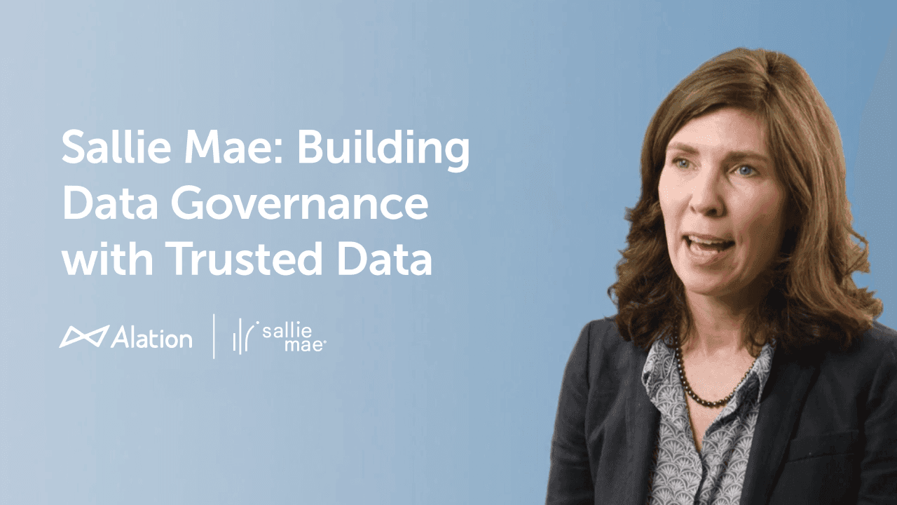 Alation Customer Sallie Mae: Building Data Governance with Trusted Data