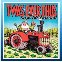 R.Crumb's underground comic character, Mr.Natural saying, "twas ever thus".