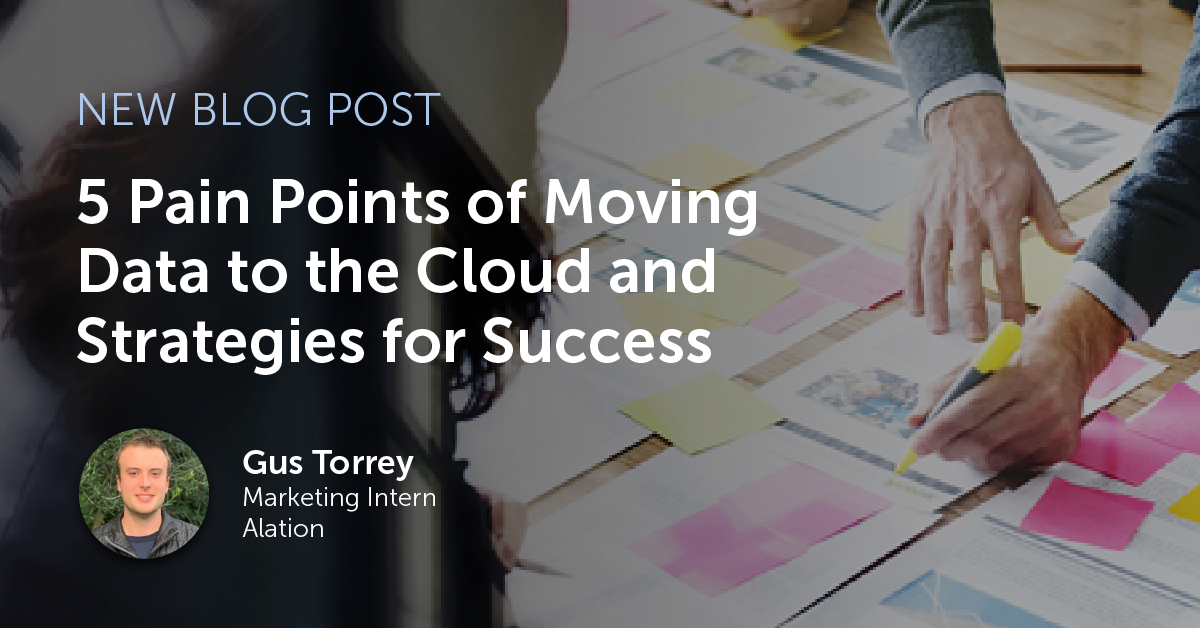 5 Pain Points of Moving Data to the Cloud and Strategies for Success