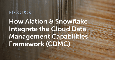 How Alation & Snowflake Integrate the Cloud Data Management Capabilities Framework (CDMC)